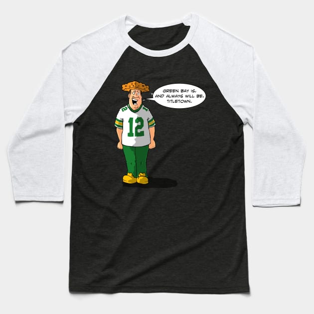 Green Bay IS Titletown. Baseball T-Shirt by MkeSpicer23